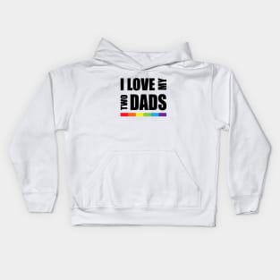 I love my two dads LGBT Pride Kids Hoodie